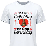 Dein Hufschlag ist mein Herzschlag - Personalisierbares T-Shirt