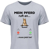 Mein Pferd ruft an - Personalisierbares T-Shirt