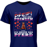 Pfeif auf den Prinzen - Personalisierbares T-Shirt
