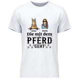 Mit dem Pferd geht - Personalisierbares T-Shirt