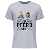 Mit dem Pferd geht - Personalisierbares T-Shirt