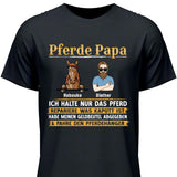 Pferde Papa, halte nur das Pferd - Personaliserbares T-Shirt