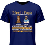 Pferde Papa, halte nur das Pferd - Personaliserbares T-Shirt