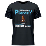 Leben ohne Pferde - Personalisierbares T-Shirt
