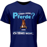 Leben ohne Pferde - Personalisierbares T-Shirt