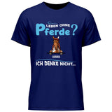 Leben ohne Pferde - Personalisierbares T-Shirt