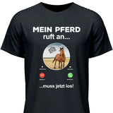Mein Pferd ruft an Foto - Personalisierbares T-Shirt