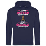 Zum Reiten geboren zur Schule gezwungen - Personalisierbarer Hoodie (Unisex)