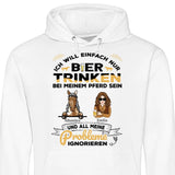 Bier trinken und bei meinem Pferd sein - Personalisierbarer Hoodie (Unisex)