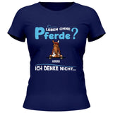 Leben ohne Pferde - Personalisierbares T-Shirt