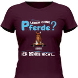 Leben ohne Pferde - Personalisierbares T-Shirt