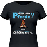 Leben ohne Pferde - Personalisierbares T-Shirt
