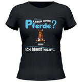 Leben ohne Pferde - Personalisierbares T-Shirt