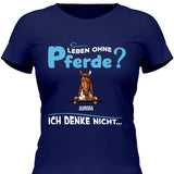 Leben ohne Pferde - Personalisierbares T-Shirt