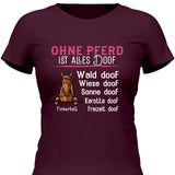 Ohne Pferd ist alles doof - Personalisierbares T-Shirt