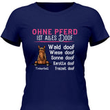 Ohne Pferd ist alles doof - Personalisierbares T-Shirt