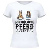 Mit dem Pferd geht - Personalisierbares T-Shirt