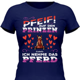Pfeif auf den Prinzen - Personalisierbares T-Shirt