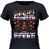 Pfeif auf den Prinzen - Personalisierbares T-Shirt