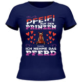 Pfeif auf den Prinzen - Personalisierbares T-Shirt