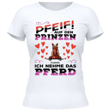 Pfeif auf den Prinzen - Personalisierbares T-Shirt