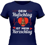 Dein Hufschlag ist mein Herzschlag - Personalisierbares T-Shirt