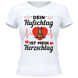 Dein Hufschlag ist mein Herzschlag - Personalisierbares T-Shirt