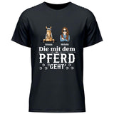 Mit dem Pferd geht - Personalisierbares T-Shirt