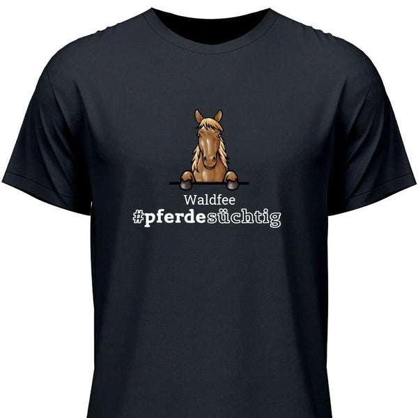 Pferdesüchtig - Personalisierbares T-Shirt