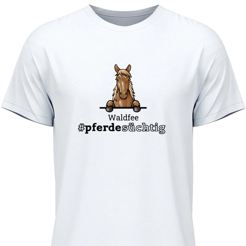 Pferdesüchtig - Personalisierbares T-Shirt