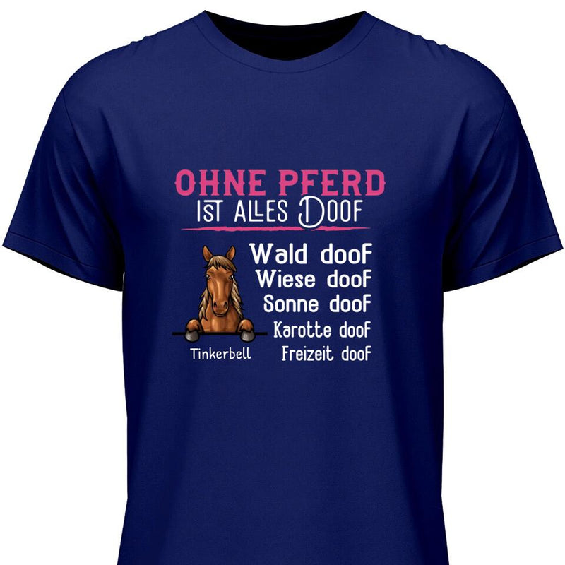 Ohne Pferd ist alles doof - Personalisierbares T-Shirt