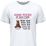 Ohne Pferd ist alles doof - Personalisierbares T-Shirt