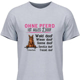 Ohne Pferd ist alles doof - Personalisierbares T-Shirt