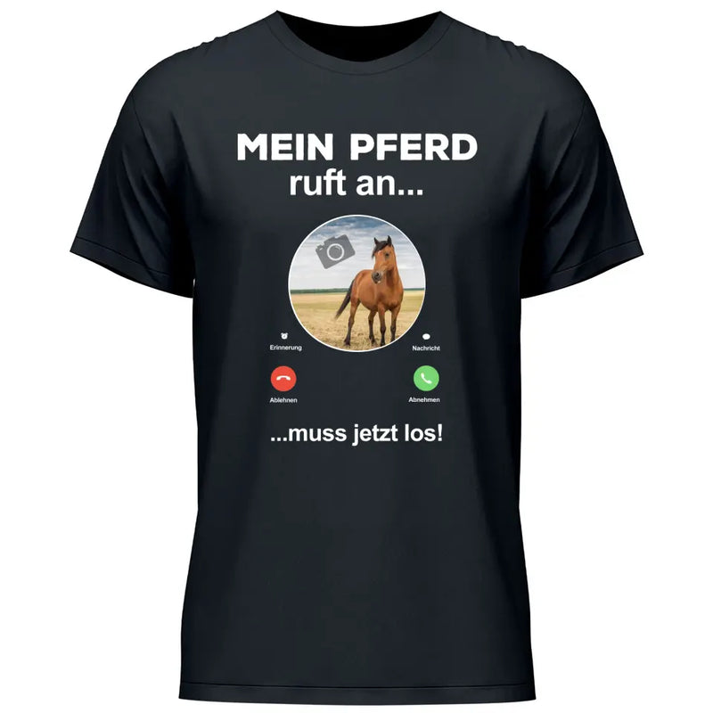 Mein Pferd ruft an Foto - Personalisierbares T-Shirt