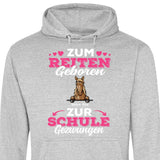 Zum Reiten geboren zur Schule gezwungen - Personalisierbarer Hoodie (Unisex)