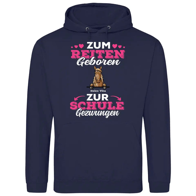 Zum Reiten geboren zur Schule gezwungen - Personalisierbarer Hoodie (Unisex)