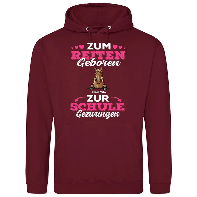 Zum Reiten geboren zur Schule gezwungen - Personalisierbarer Hoodie (Unisex)