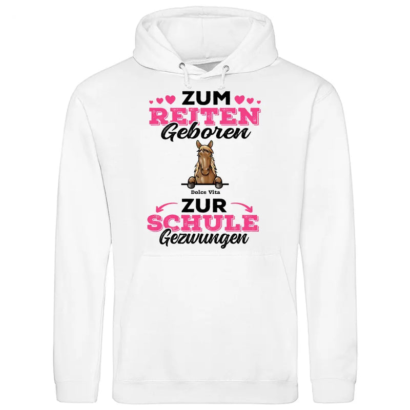 Zum Reiten geboren zur Schule gezwungen - Personalisierbarer Hoodie (Unisex)