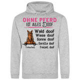 Ohne Pferd ist alles doof - Personalisierbarer Hoodie (Unisex)