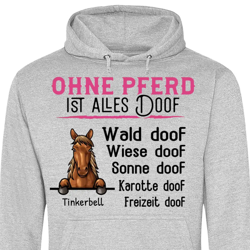 Ohne Pferd ist alles doof - Personalisierbarer Hoodie (Unisex)