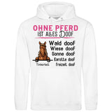 Ohne Pferd ist alles doof - Personalisierbarer Hoodie (Unisex)