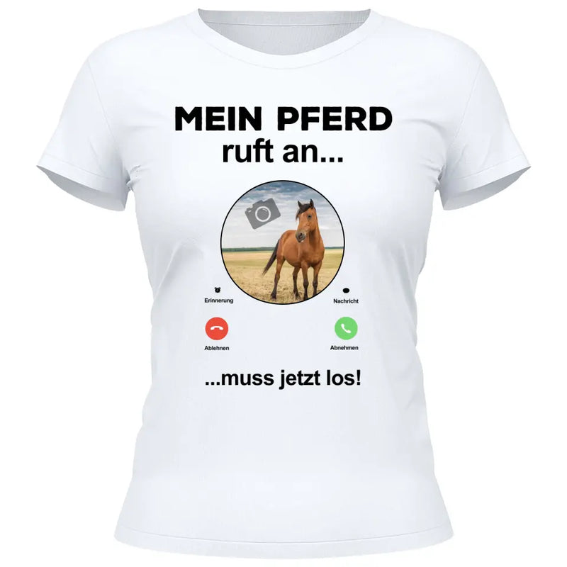 Mein Pferd ruft an Foto - Personalisierbares T-Shirt