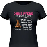 Ohne Pferd ist alles doof - Personalisierbares T-Shirt