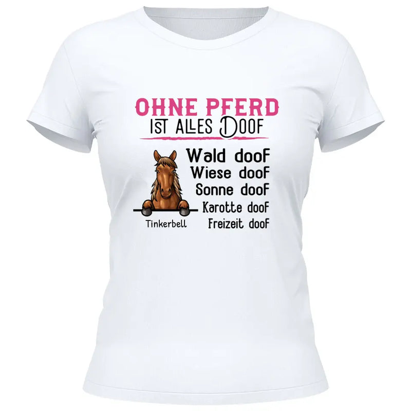 Ohne Pferd ist alles doof - Personalisierbares T-Shirt