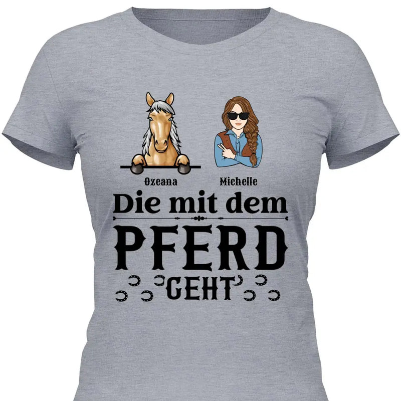 Mit dem Pferd geht - Personalisierbares T-Shirt