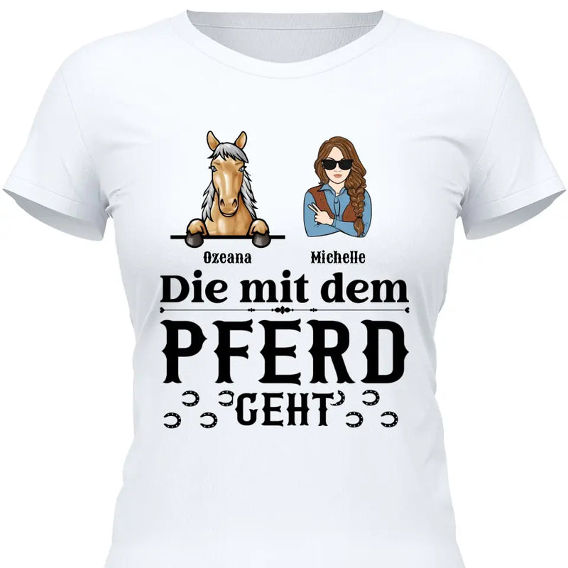 Mit dem Pferd geht - Personalisierbares T-Shirt